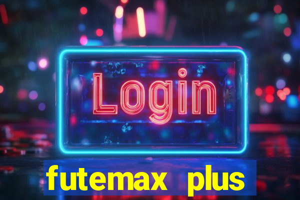 futemax plus futebol ao vivo